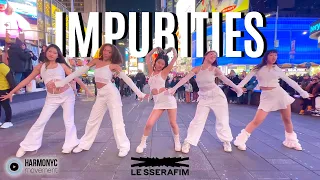 [KPOP IN PUBLIC TIMES SQUARE] LE SSERAFIM (르세라핌) - Impurities Dance Cover
