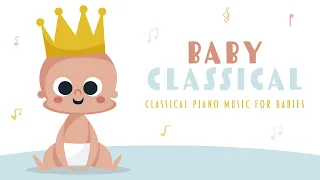 ❤ Baby Classical · 5 hours · Piano Music For Babies · Baby Mozart