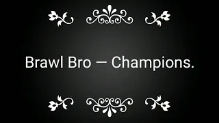 Brawl Bro - Champions.