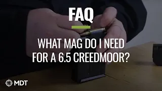 MDT FAQ - What mag do I need for a 6 5 creedmoor?