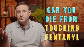 Can You Die from Touching Fentanyl?