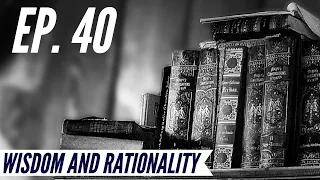 Ep. 40 - Awakening from the Meaning Crisis - Wisdom and Rationality