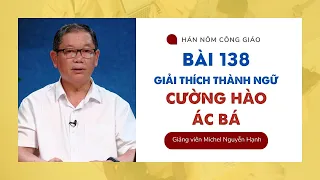 Bài 138: Giải thích thành ngữ 'Cường hào ác bá' | Hán Nôm Công giáo