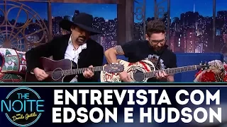 Entrevista com  Edson e Hudson | The Noite (18/12/17)