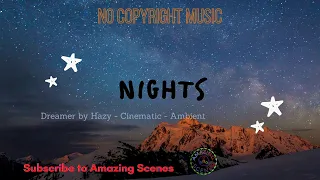 Night beauty-Dreamer by Hazy - Cinematic - Ambient - No Copyright -subscribe my channel