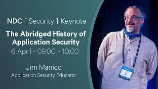 Keynote -  The Abridged History of Application Security - Jim Manico - NDC Security 2022