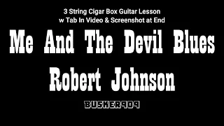 Robert Johnson's Last Song - Me And The Devil Blues - 3 String Cigar Box Guitar Lesson w Tab