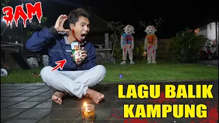 JANGAN DENGER LAGU BALIK KAMPUNG JAM 3 PAGI?!