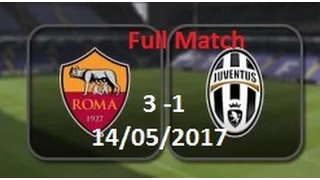 Roma vs Juventus | Serie A 2017 | Sat 14/05 | HD