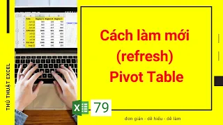 Excel 79 - Cách làm mới refresh, tính toán lại dữ liệu trong Pivot Table