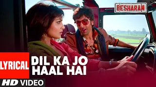 Dil Ka Jo Haal Hai (Lyrical) | Besharam | Ranbir Kapoor | Abhijeet Bhattacharya, Shreya Ghoshal