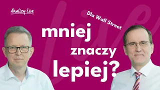 Dla Wall Street mniej znaczy lepiej?  6.05.2024