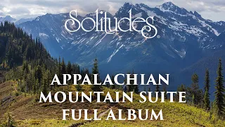 1 hour of Relaxing Music: Dan Gibson’s Solitudes - Appalachian Mountain Suite (Full Album)