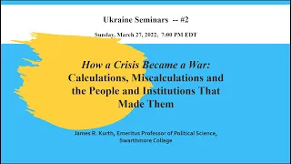 James Kurth - Ukraine Seminar #2 - March 27, 2022