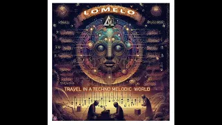 Lomélo  -  Travel in Techno Melodic World
