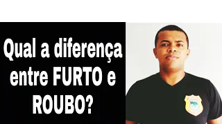 Qual a diferença entre FURTO e ROUBO? O que é FURTO? O que é ROUBO?  Professor Everton.