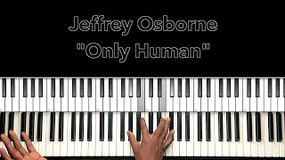 Jeffrey Osborne "Only Human" Piano Tutorial