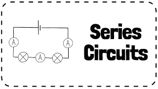 Series Circuits (Current, Potential Difference and Resistance)