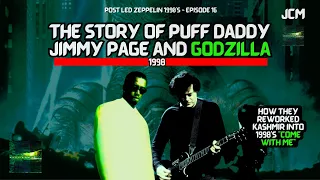 How Jimmy Page and Puff Daddy recorded COME WITH ME!  - Post Led Zeppelin 1990s - Episode 16