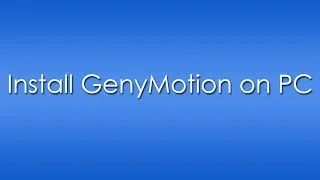 Install GenyMotion on PC/Windows - GenyMotion Review