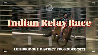 Lethbridge & District Pro Rodeo - Indian Relay Races 2023