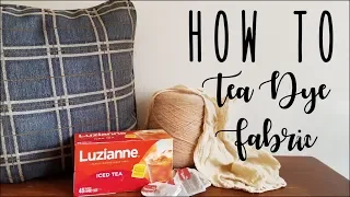 HOW TO tea dye fabric • both colored fabric & white to achieve the perfect shade