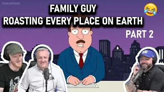 Family Guy Roasting Every Place On Earth Part 2 REACTION!! | OFFICE BLOKES REACT!!