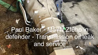 Paul Baker BMW M57N Defender - Zf6hp Oil Leak And Service