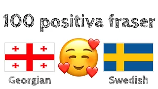 100 positiva fraser +  komplimanger - Georgianska + Svenska - (modersmålstalare)