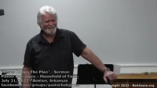 Jesus Knows The Plan (Sermon - July 31, 2022) - Pastor Bob Joyce - Household of Faith (Benton, AR)