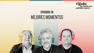 Ep. 26 | Mejores momentos de Ojalá Lo Hubiera Sabido Antes