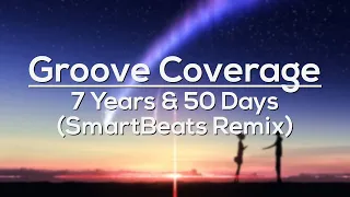 Groove Coverage - 7 Years & 50 Days  [SmartBeats Remix]