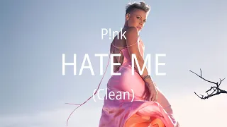 P!NK - Hate Me (Clean) Lyrics