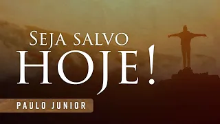 Seja salvo AGORA! - Paulo Junior