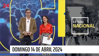 Estado Nacional - Domingo 14 de abril 2024 | 24 Horas TVN Chile