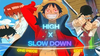 One Piece - Slow Down x High | [Edit/AMV]