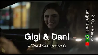 Gigi and Dani Story | LEGENDADO PT - 2x03 Part 5 | The L Word Generation Q