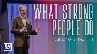 What Strong People Do [A Study of 2 Timothy 2] | Pastor Robert J. Morgan