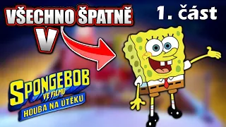 Všechno Špatně v Spongebob ve filmu Houba na Útěku 1. Část