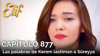 Elif Capítulo 877 | Las palabras de Kerem lastiman a Süreyya