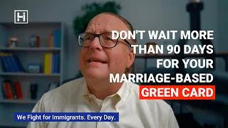 Don't Wait More Than 90 Days For Your Marriage Based Green Card