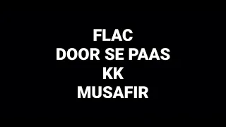 Door Se Paas: KK: Musafir: Hq Audio Flac Bollywood Hindi Song