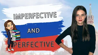 IMPERFECTIVE and PERFECTIVE in Russian language