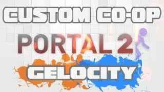 Custom Co-op | Portal 2 | Gelocity