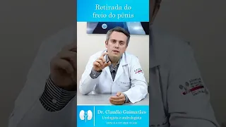 Cirurgia Plástica De Retirada Do Freio Do Pênis Quando Fazer? | Dr. Claudio Guimarães