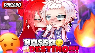 💋 | Nosso Destino | 🍷 Mini Filme (DUBLADO) Gacha Life