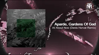 Aparde, Gardens Of God - All About Now (Denis Horvat Remix)