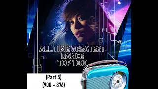 All time greatest dance TOP 1000 (Part 5) (900 - 876)