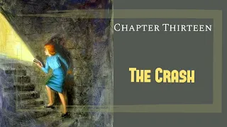 The Hidden Staircase // Chapter 13 // The Crash