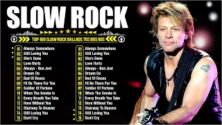 Top 100 Best Of Slow Rock Ballads 70s, 80s, 90s 🔥 Bon Jovi, Scorpions, Aerosmith, Guns N Roses, U2